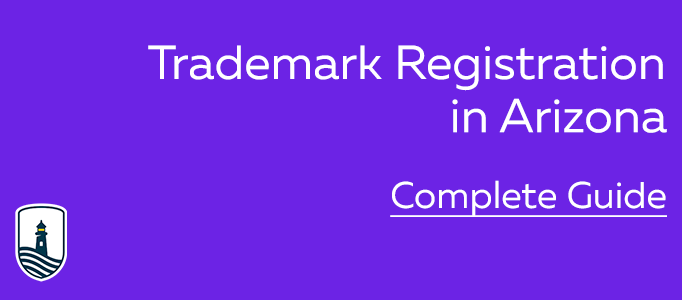 Arizona Trademark Registration Complete Guide